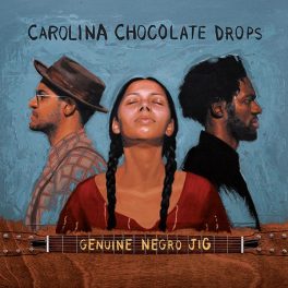   Carolina Chocolate Drops – Genuine Negro Jig (15th Anniversary Edition)