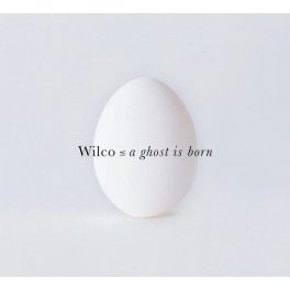 Wilco – A Ghost Is Born
