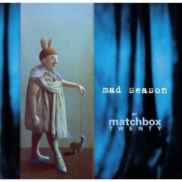 MATCHBOX TWENTY	- MAD SEASON