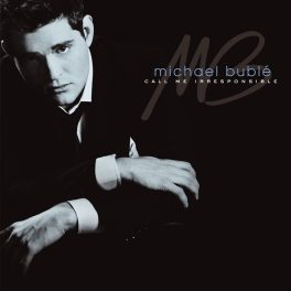 Michael Bublé – Call Me Irresponsible