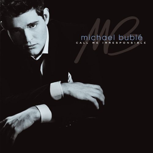 Michael Bublé – Call Me Irresponsible