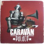 CARAVAN PALACE - CARAVAN PALACE