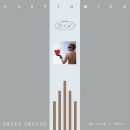 Eurythmics – Sweet Dreams (Are Made Of This)