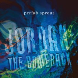 Prefab Sprout – Jordan: The Comeback