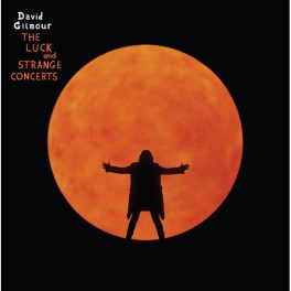 David Gilmour – The Luck And Strange Concerts