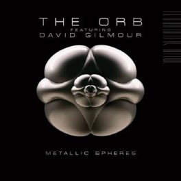 The Orb Featuring David Gilmour – Metallic Spheres