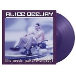 Alice Deejay - Who Needs Guitars Anyway?