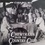 LANA DEL REY - CHEMTRAILS OVER THE COUNTRY CLUB