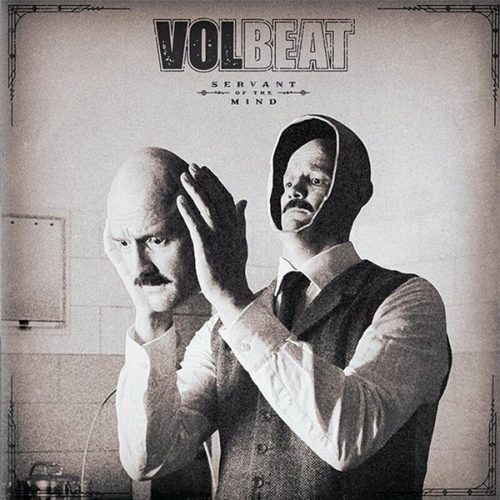 VOLBEAT - SERVANT OF THE MIND