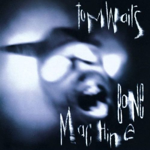 TOM WAITS - BONE MACHINE