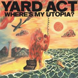 YARD ACT - WHERE'S MY UTOPIA?