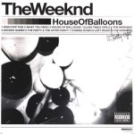 WEEKND - HOUSE OF BALLOONS