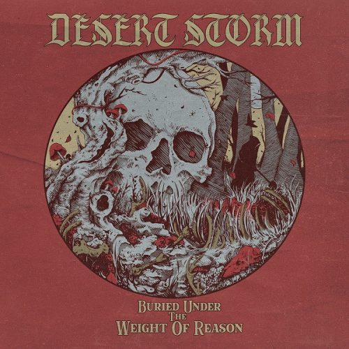 Desert Storm – Buried Under The Weight Of Reason