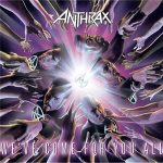 Anthrax – We've Come For You All