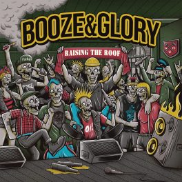 BOOZE & GLORY - RAISING THE ROOF