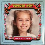 MILEY CYRUS- YOUNGER NOW