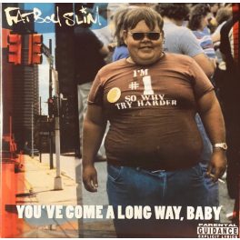 FATBOY SLIM - YOU'VE COME A LONG WAY BABY