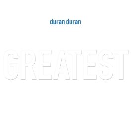 Duran Duran – Greatest