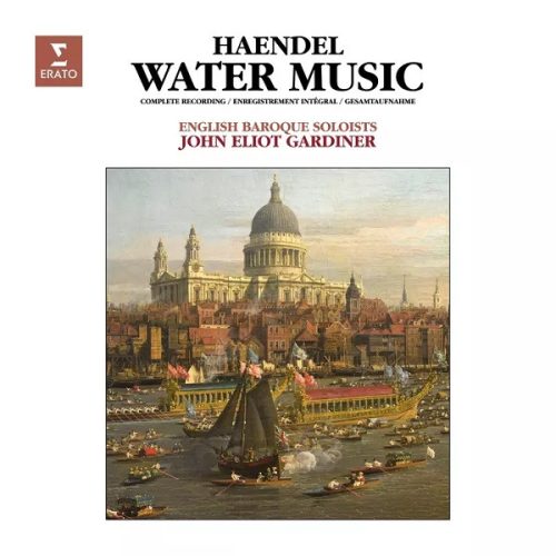 Handel - English Baroque Soloists, John Eliot Gardiner – Water Music