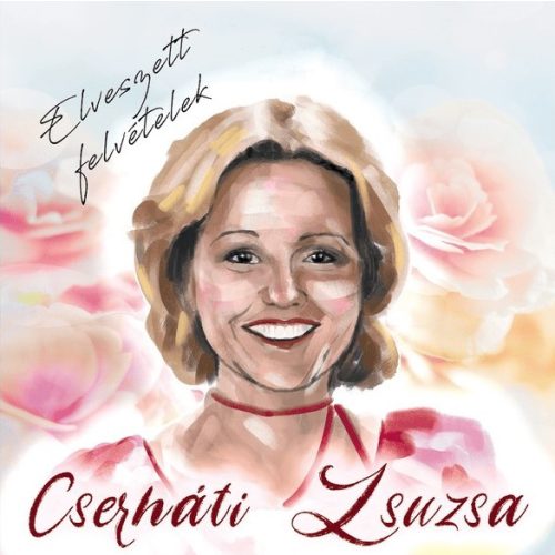 CSERHÁTI ZSUZSA - ELVESZETT FELVÉTELEK