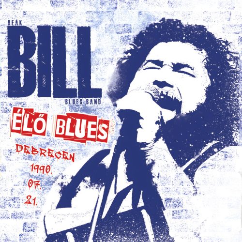 Deák Bill Blues Band - Élő Blues - Debrecen 1990.07.21.