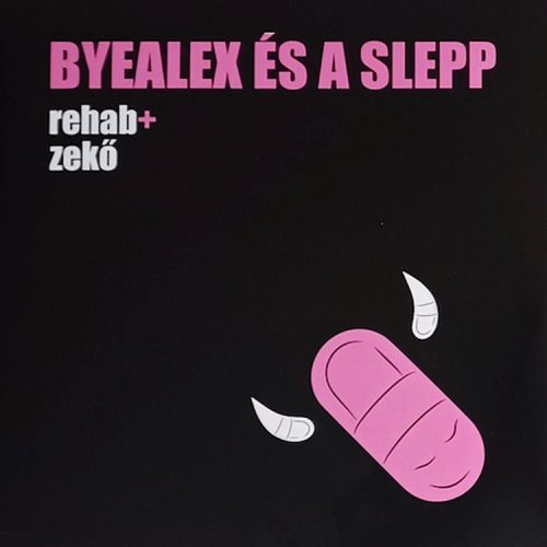 ByeAlex És A Slepp – Rehab + zekő