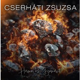 Cserháti Zsuzsa – Hamu és gyémánt