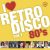 I Love Retro Disco 80'S Vol. 1