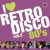 I Love Retro Disco 80's - Vol. 2