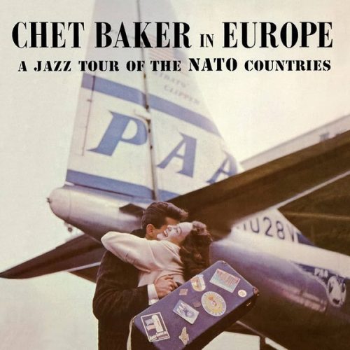 Chet Baker – In Europe: A Jazz Tour Of The Nato Countries