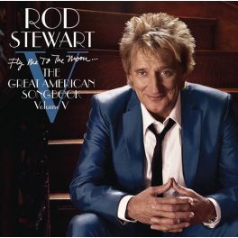   Rod Stewart – Fly Me To The Moon... The Great American Songbook Volume V