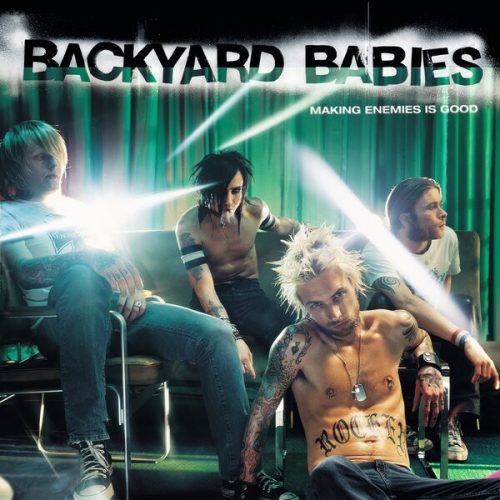 Backyard Babies – Making Enemies Is Good