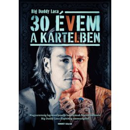 Big Daddy Laca - 30 évem a kartelben