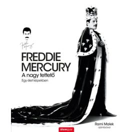   FREDDIE MERCURY - A NAGY TETTETŐ - EGY ÉLET KÉPEKBEN - SEAN O'HAGAN