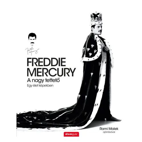 FREDDIE MERCURY - A NAGY TETTETŐ - EGY ÉLET KÉPEKBEN - SEAN O'HAGAN