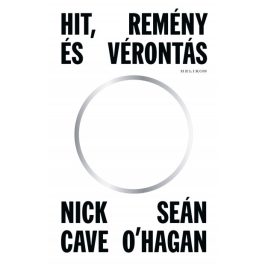 Nick Cave - Hit, remény és vérontás