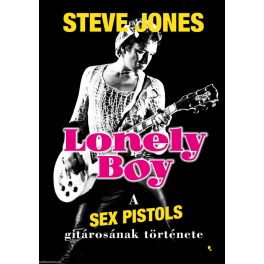   Steve Jones - Lonely Boy - A Sex Pistols gitárosának története
