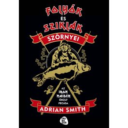   FOLYÓK ÉS SZIKLÁK SZÖRNYEI - AZ IRON MAIDEN ŐRÜLT PECÁSA - ADRIAN SMITH