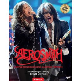   AEROSMTH - A BOSTONI ROSSZFIÚK RÉSZLETES, ILLUSZTRÁLT TÖRTÉNETE - RICHARD BIENSTOCK